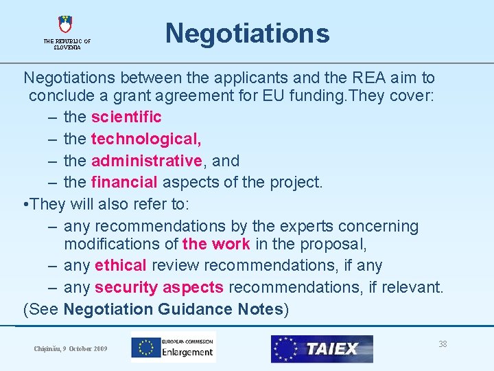 THE REPUBLIC OF SLOVENIA Negotiations between the applicants and the REA aim to conclude
