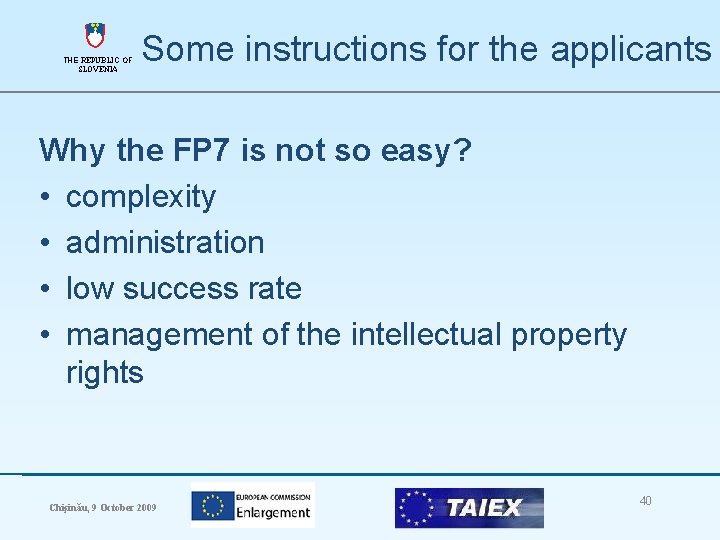 THE REPUBLIC OF SLOVENIA Some instructions for the applicants Why the FP 7 is