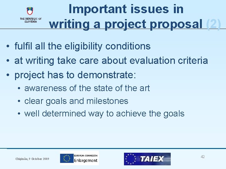 THE REPUBLIC OF SLOVENIA Important issues in writing a project proposal (2) • fulfil