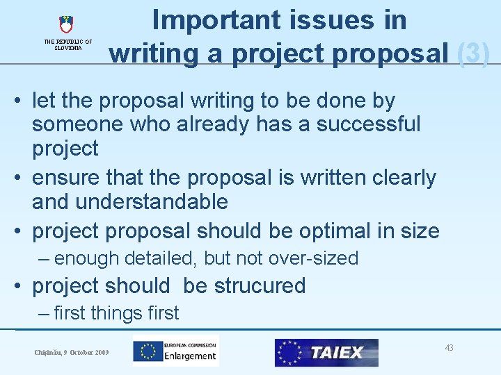 THE REPUBLIC OF SLOVENIA Important issues in writing a project proposal (3) • let