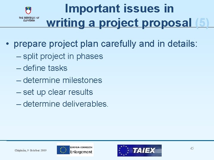 THE REPUBLIC OF SLOVENIA Important issues in writing a project proposal (5) • prepare