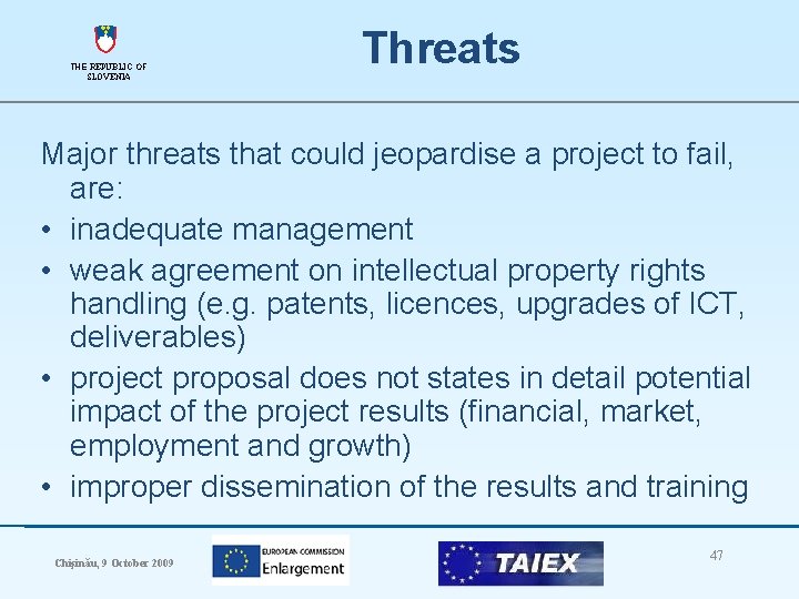 THE REPUBLIC OF SLOVENIA Threats Major threats that could jeopardise a project to fail,