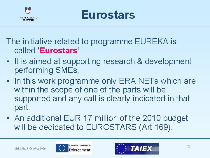 THE REPUBLIC OF SLOVENIA Eurostars The initiative related to programme EUREKA is called 'Eurostars‘.