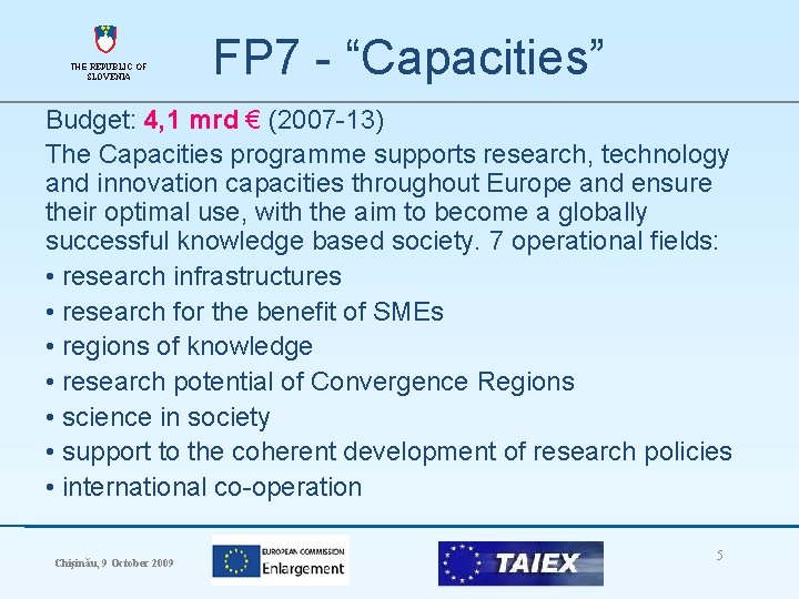 THE REPUBLIC OF SLOVENIA FP 7 - “Capacities” Budget: 4, 1 mrd € (2007