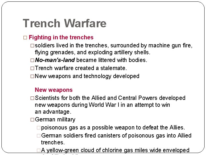 Trench Warfare � Fighting in the trenches �soldiers lived in the trenches, surrounded by