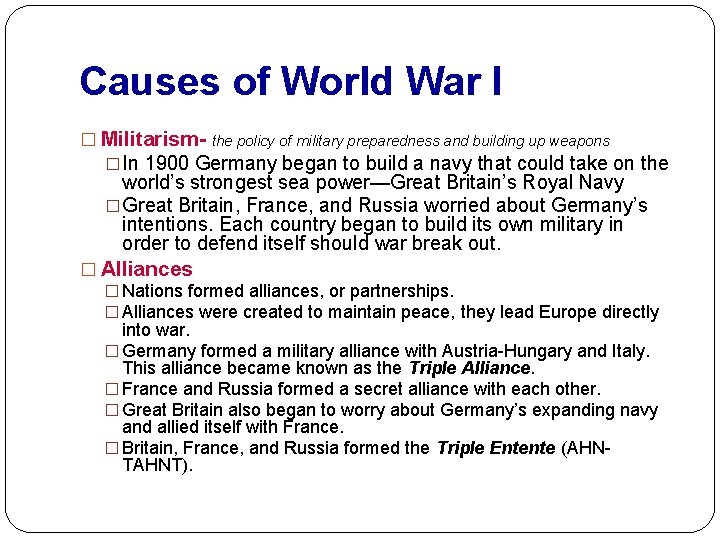 Causes of World War I � Militarism- the policy of military preparedness and building