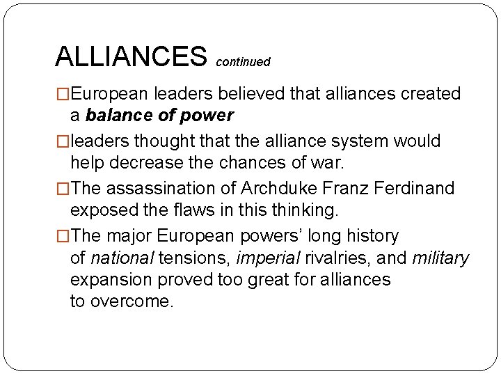 ALLIANCES continued �European leaders believed that alliances created a balance of power �leaders thought