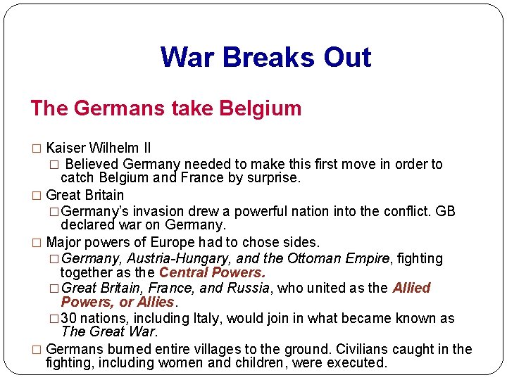War Breaks Out The Germans take Belgium � Kaiser Wilhelm II � Believed Germany