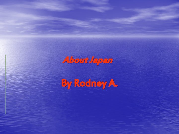 About Japan By Rodney A. 