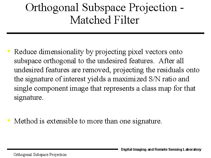 Orthogonal Subspace Projection Matched Filter • Reduce dimensionality by projecting pixel vectors onto subspace