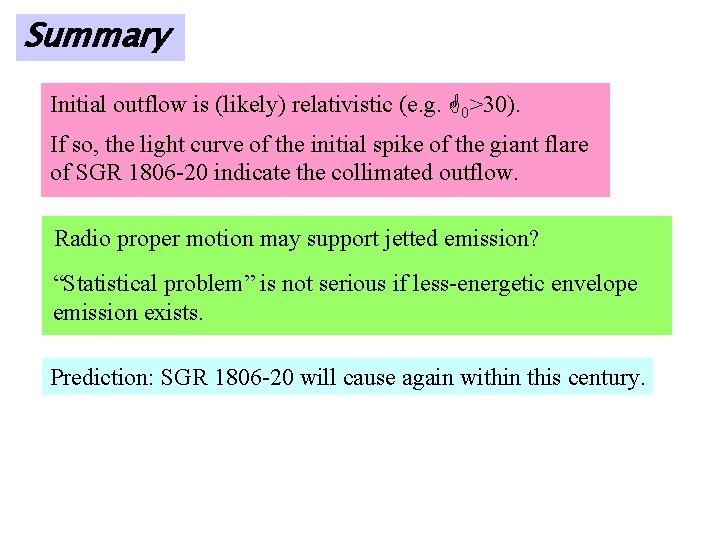 Summary Initial outflow is (likely) relativistic (e. g. G 0>30). If so, the light