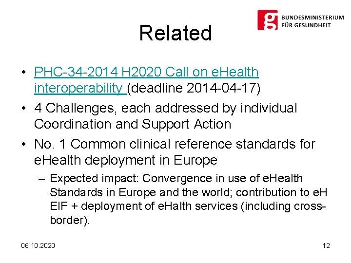 Related • PHC-34 -2014 H 2020 Call on e. Health interoperability (deadline 2014 -04