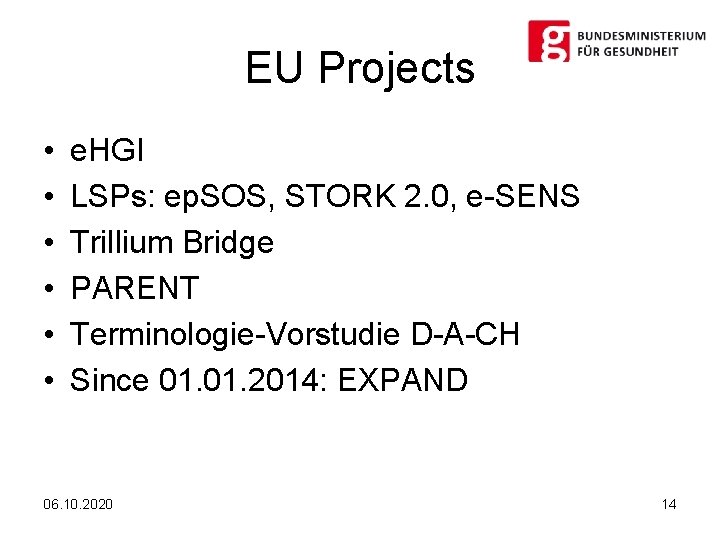 EU Projects • • • e. HGI LSPs: ep. SOS, STORK 2. 0, e-SENS