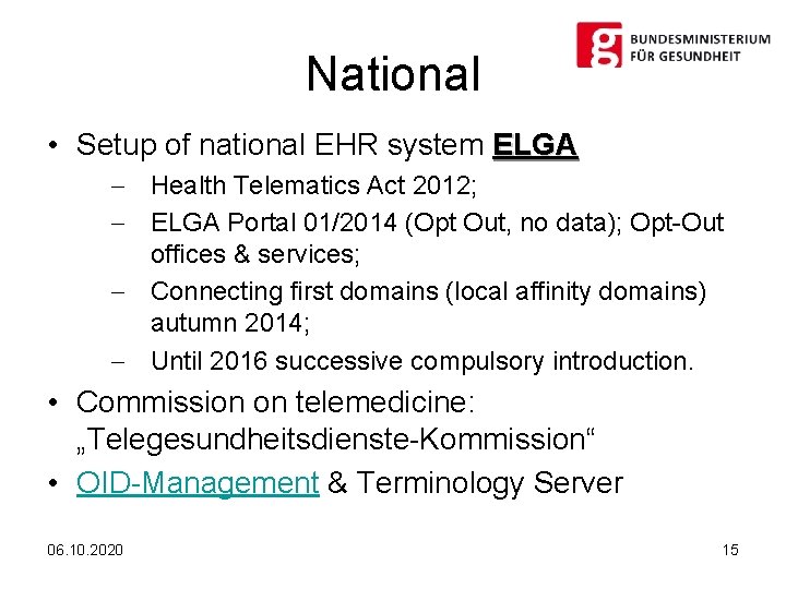 National • Setup of national EHR system ELGA - Health Telematics Act 2012; -