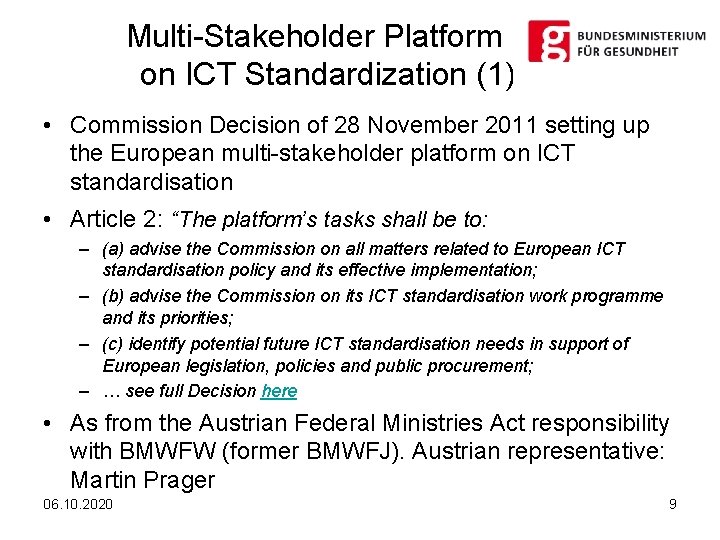 Multi-Stakeholder Platform on ICT Standardization (1) • Commission Decision of 28 November 2011 setting