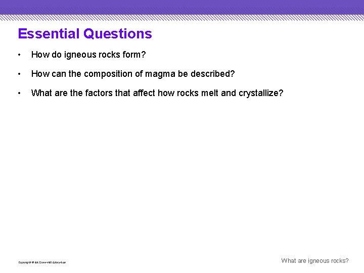 Essential Questions • How do igneous rocks form? • How can the composition of