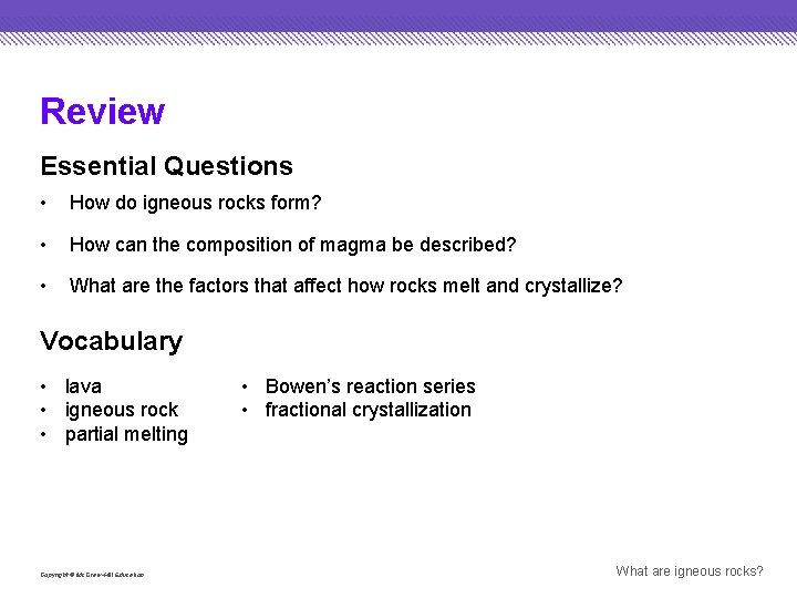 Review Essential Questions • How do igneous rocks form? • How can the composition