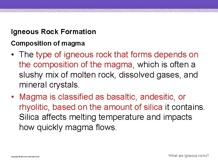 Igneous Rock Formation Composition of magma • The type of igneous rock that forms