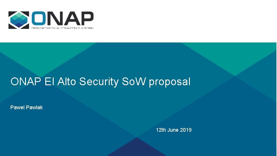 ONAP El Alto Security So. W proposal Pawel Pawlak 12 th June 2019 