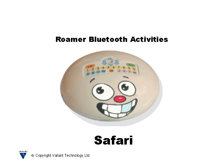 Roamer Bluetooth Activities Safari Copyright Valiant Technology Ltd 