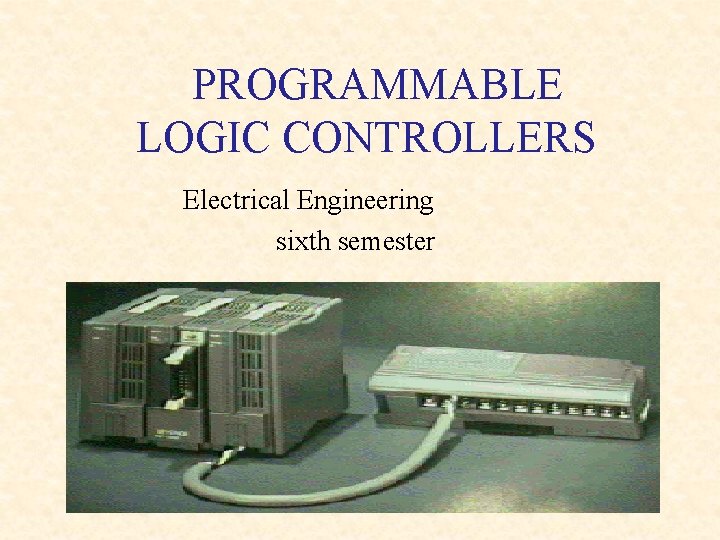 PROGRAMMABLE LOGIC CONTROLLERS Electrical Engineering sixth semester 