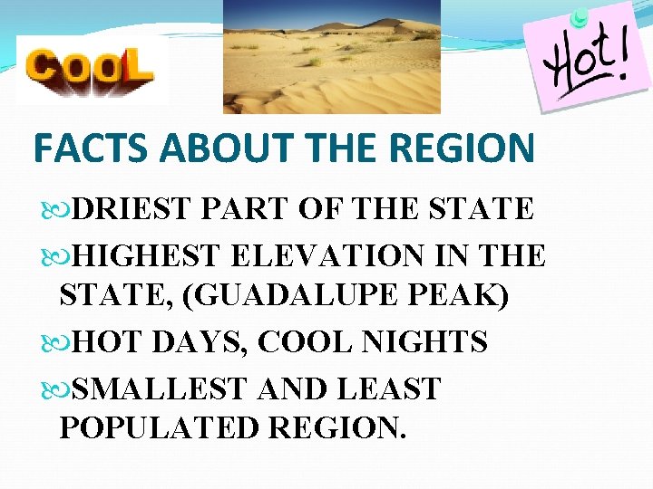 FACTS ABOUT THE REGION DRIEST PART OF THE STATE HIGHEST ELEVATION IN THE STATE,