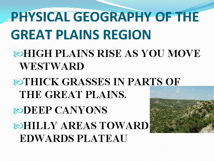 PHYSICAL GEOGRAPHY OF THE GREAT PLAINS REGION HIGH PLAINS RISE AS YOU MOVE WESTWARD