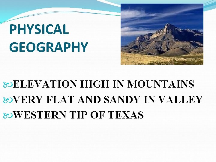 PHYSICAL GEOGRAPHY ELEVATION HIGH IN MOUNTAINS VERY FLAT AND SANDY IN VALLEY WESTERN TIP
