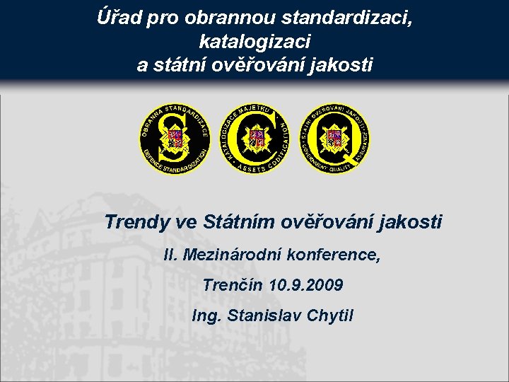 Úřad pro obrannou standardizaci, katalogizaci a státní ověřování jakosti Trendy ve Státním ověřování jakosti
