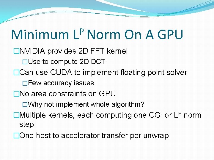 Minimum P L Norm On A GPU �NVIDIA provides 2 D FFT kernel �Use
