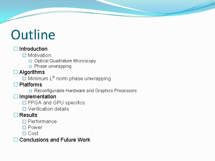 Outline � Introduction � Motivation � � Optical Quadrature Microscopy Phase unwrapping � Algorithms