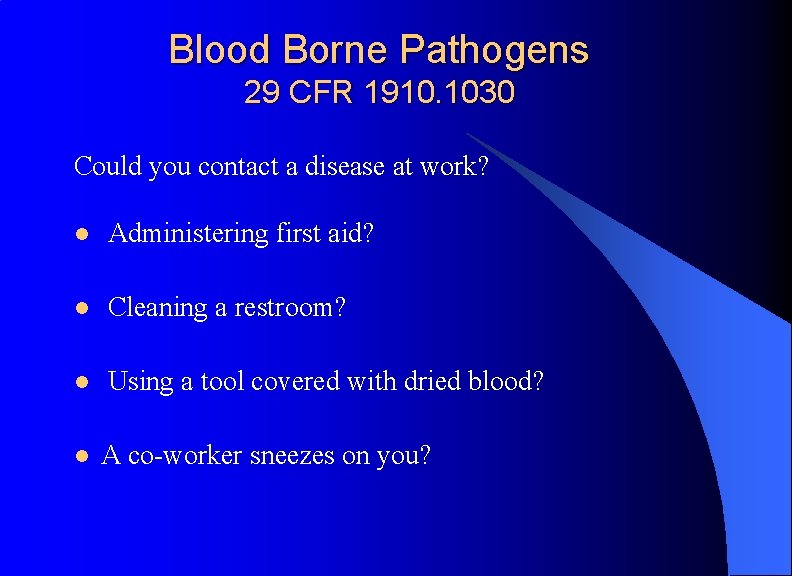 Blood Borne Pathogens 29 CFR 1910. 1030 Could you contact a disease at work?