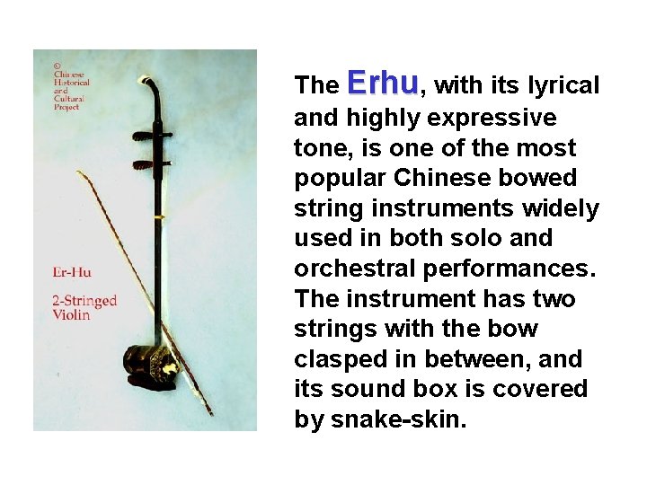 The Erhu, with its lyrical and highly expressive tone, is one of the most