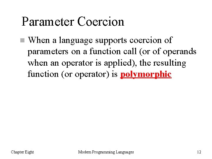 Parameter Coercion n When a language supports coercion of parameters on a function call