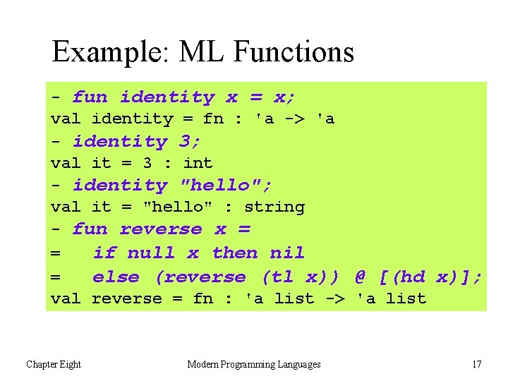 Example: ML Functions - fun identity x = x; val identity = fn :