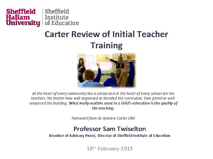 Carter Review of Initial Teacher Training At the heart of every community lies a Carter Review of Initial Teacher Training At the heart of every community lies a