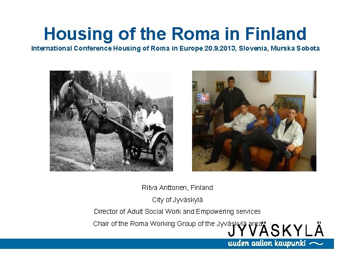 Housing of the Roma in Finland International Conference Housing of Roma in Europe 20.