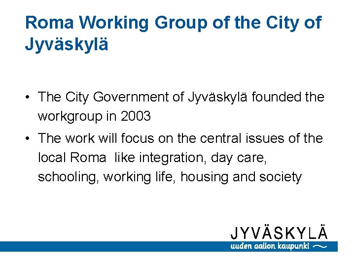 Roma Working Group of the City of Jyväskylä • The City Government of Jyväskylä