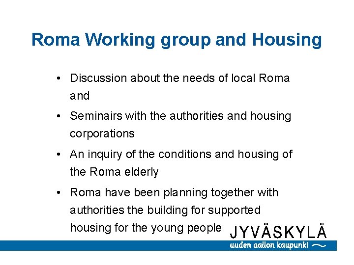 Roma Working group and Housing • Discussion about the needs of local Roma and