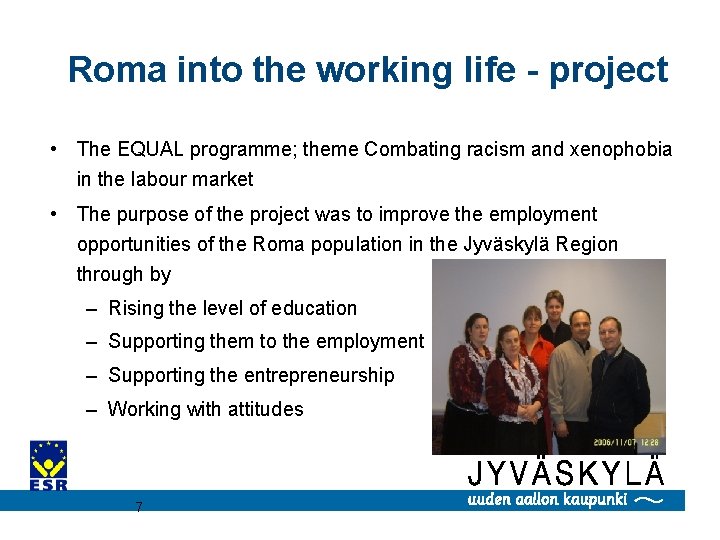 Roma into the working life - project • The EQUAL programme; theme Combating racism