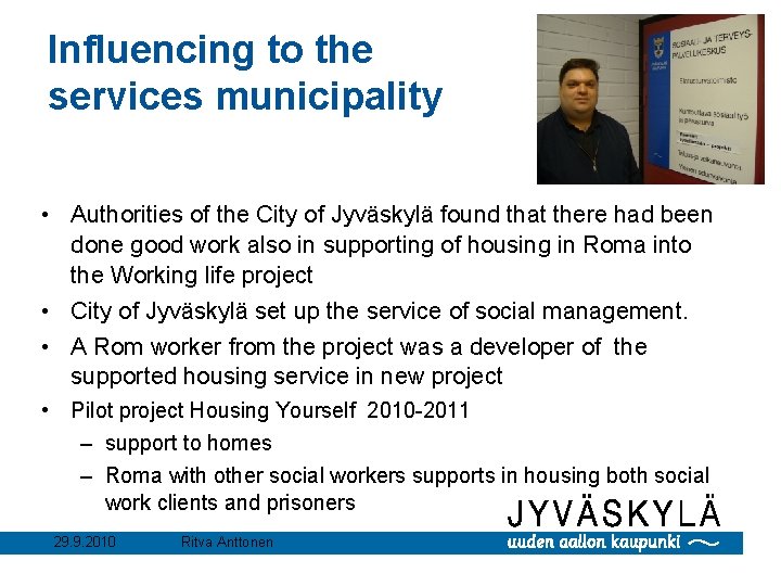 Influencing to the services municipality • Authorities of the City of Jyväskylä found that