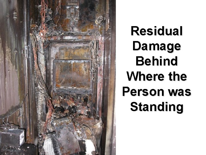 Residual Damage Behind Where the Person was Standing © ABB 2/07/2012 | Slide 11 Residual Damage Behind Where the Person was Standing © ABB 2/07/2012 | Slide 11