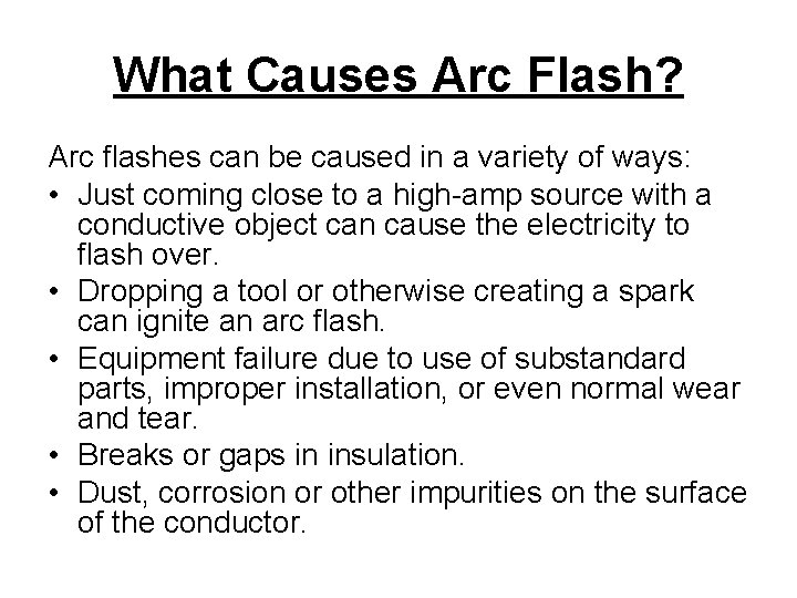 What Causes Arc Flash? Arc flashes can be caused in a variety of ways: