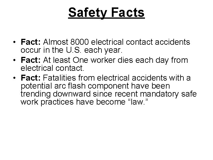 Safety Facts • Fact: Almost 8000 electrical contact accidents occur in the U. S. Safety Facts • Fact: Almost 8000 electrical contact accidents occur in the U. S.