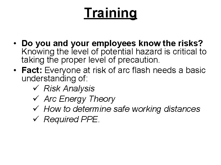 Training • Do you and your employees know the risks? Knowing the level of Training • Do you and your employees know the risks? Knowing the level of