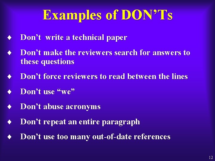 Examples of DON’Ts ¨ Don’t write a technical paper ¨ Don’t make the reviewers