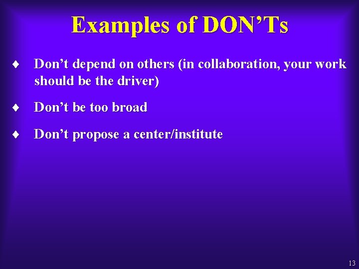 Examples of DON’Ts ¨ Don’t depend on others (in collaboration, your work should be