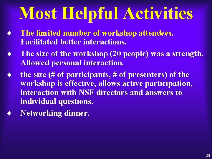 Most Helpful Activities ¨ The limited number of workshop attendees. Facilitated better interactions. ¨