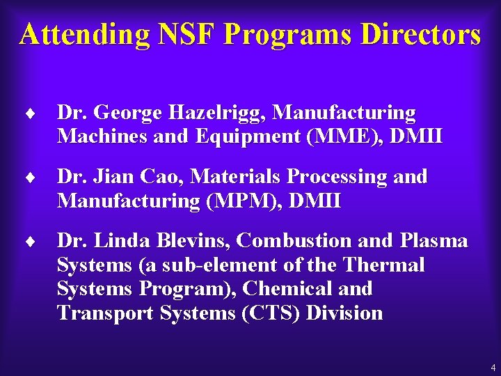 Attending NSF Programs Directors ¨ Dr. George Hazelrigg, Manufacturing Machines and Equipment (MME), DMII