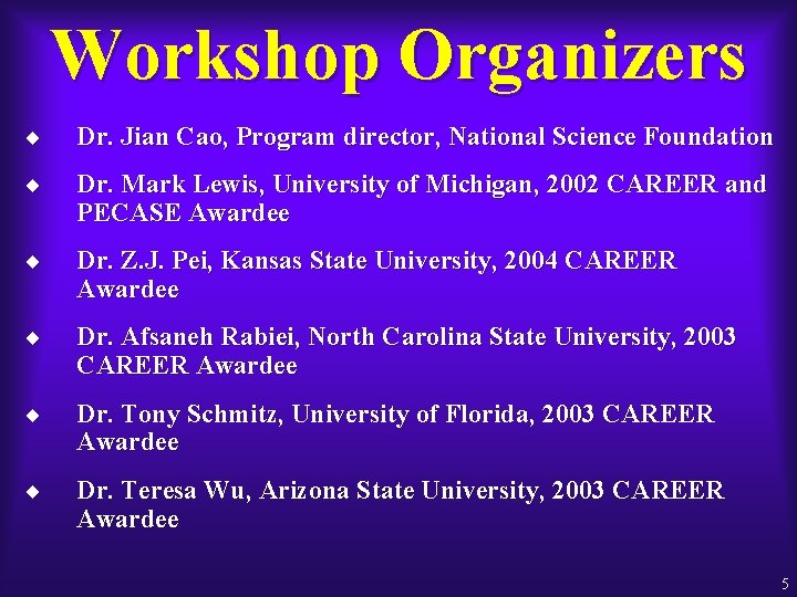 Workshop Organizers ¨ Dr. Jian Cao, Program director, National Science Foundation ¨ Dr. Mark